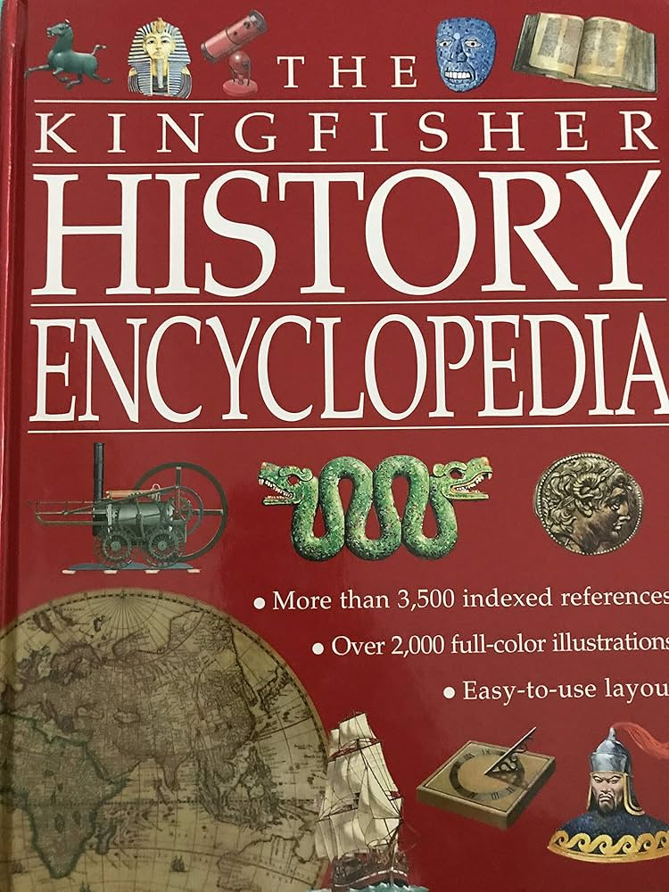 THE KINGFISHER: HISTORY ENCYCLOPEDIA